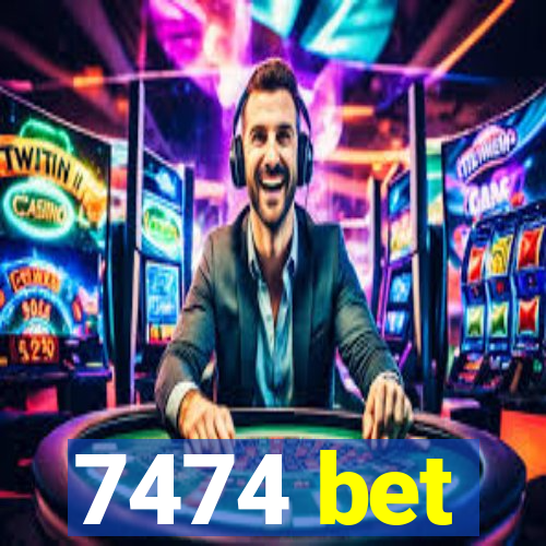 7474 bet